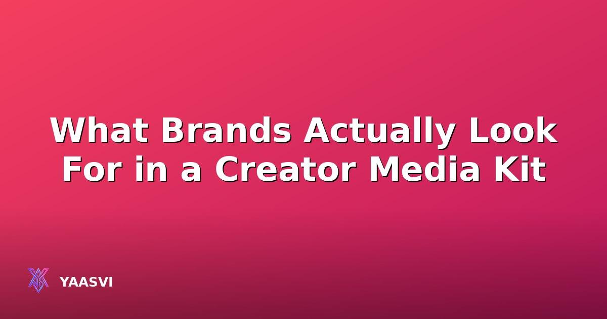 What Brands Actually Look For in a Creator Media Kit