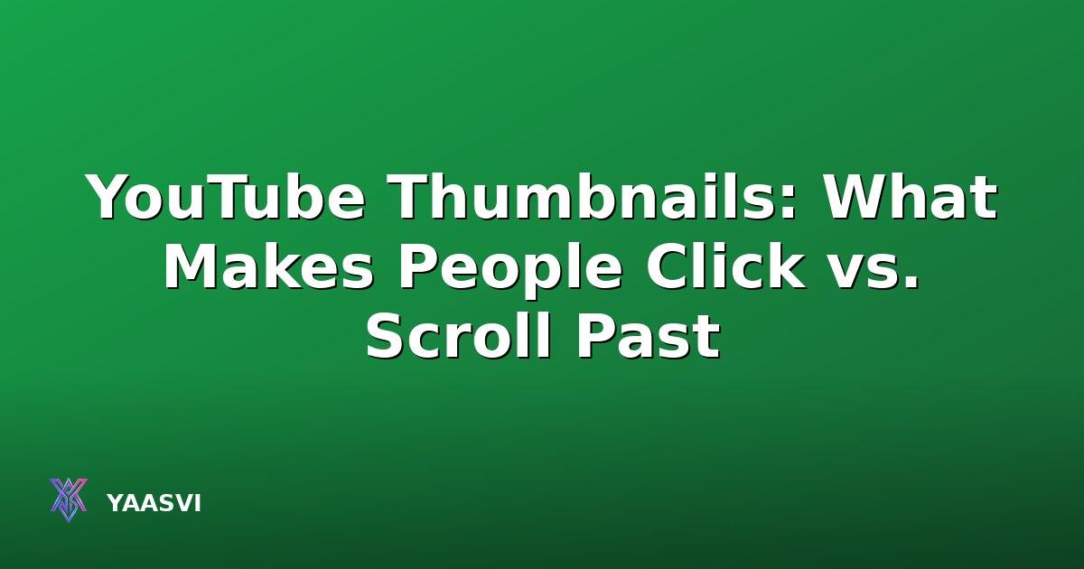 YouTube Thumbnails: What Makes People Click vs. Scroll Past