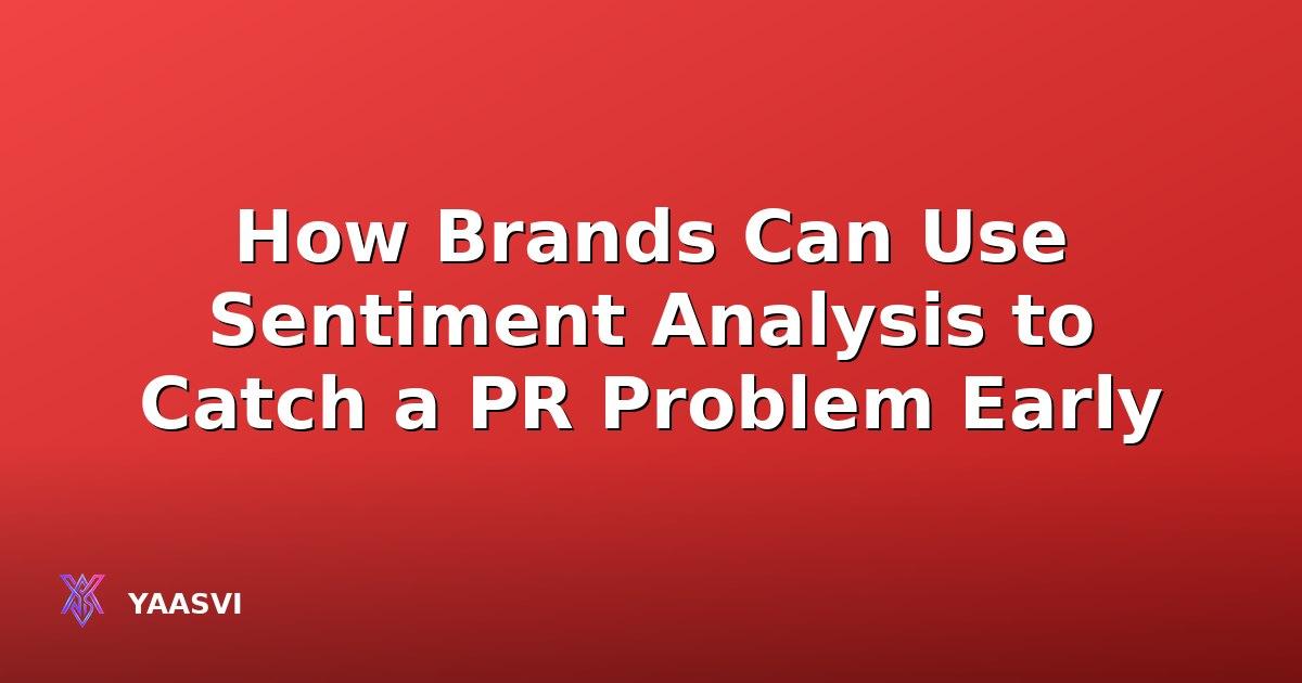 How Brands Can Use Sentiment Analysis to Catch a PR Problem Early