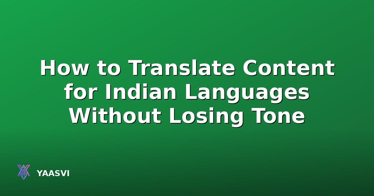 How to Translate Content for Indian Languages Without Losing Tone